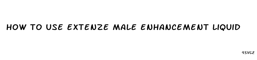 how to use extenze male enhancement liquid