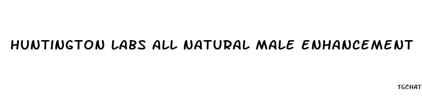 huntington labs all natural male enhancement