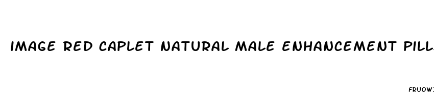 image red caplet natural male enhancement pills at walmart