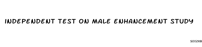 independent test on male enhancement study