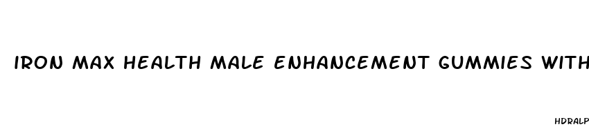 iron max health male enhancement gummies with cbd