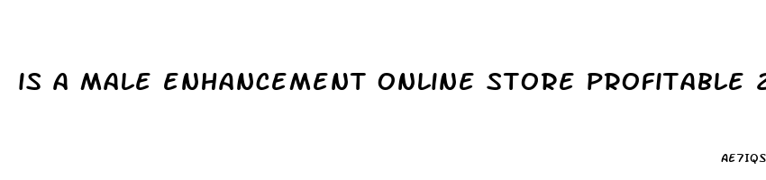 is a male enhancement online store profitable 2023