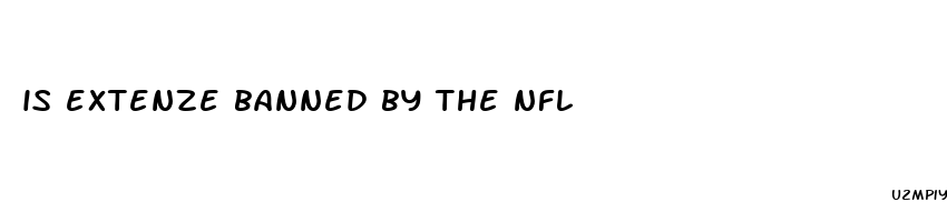 is extenze banned by the nfl