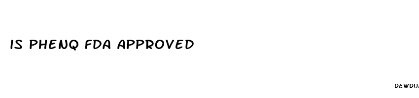is phenq fda approved