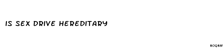 is sex drive hereditary