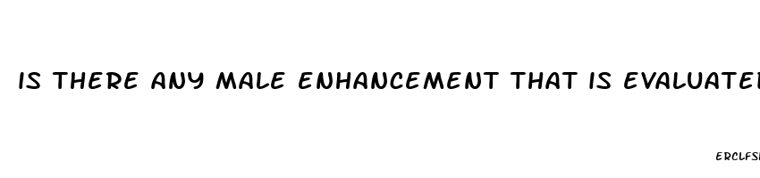 is there any male enhancement that is evaluated by food and drug administration