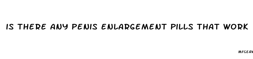 is there any penis enlargement pills that work