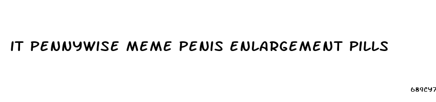 it pennywise meme penis enlargement pills