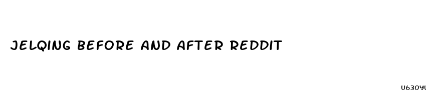 jelqing before and after reddit