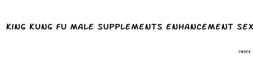 king kung fu male supplements enhancement sexua