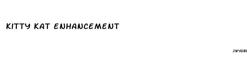 kitty kat enhancement