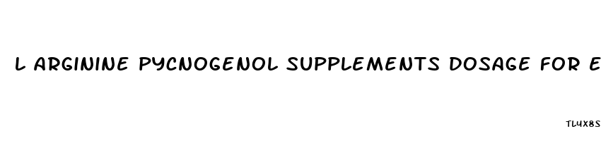 l arginine pycnogenol supplements dosage for ed