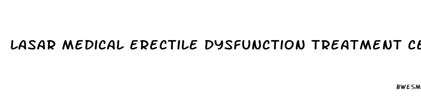 lasar medical erectile dysfunction treatment center in los angeles ca