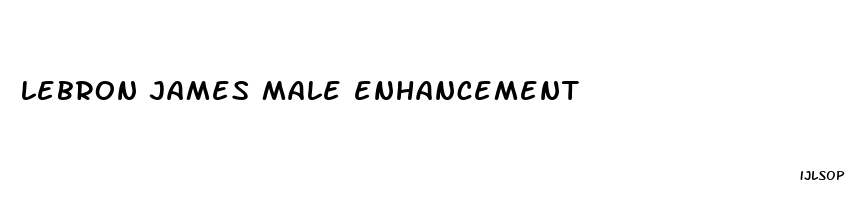 lebron james male enhancement