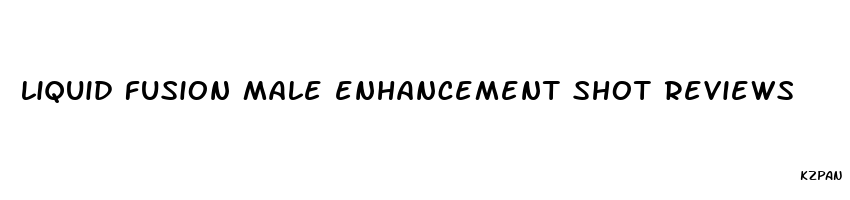 liquid fusion male enhancement shot reviews