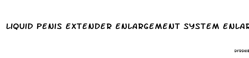 liquid penis extender enlargement system enlarger stretcher enhancement