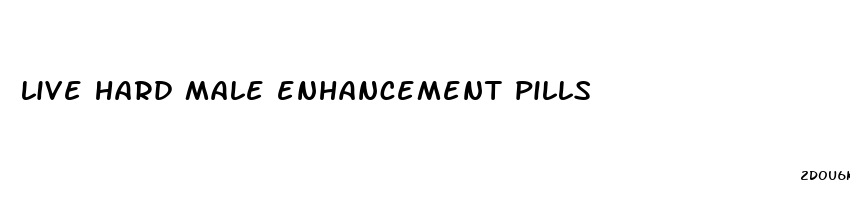 live hard male enhancement pills