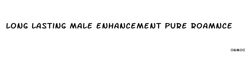 long lasting male enhancement pure roamnce