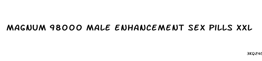 magnum 98000 male enhancement sex pills xxl