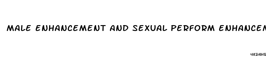 male enhancement and sexual perform enhancement