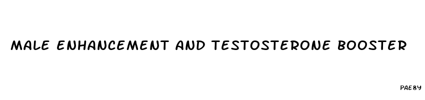 male enhancement and testosterone booster