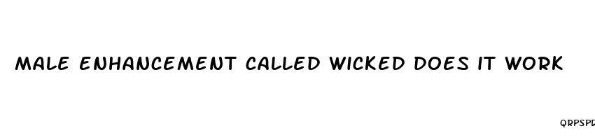 male enhancement called wicked does it work