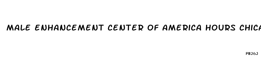 male enhancement center of america hours chicago