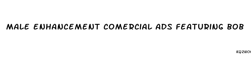 male enhancement comercial ads featuring bob