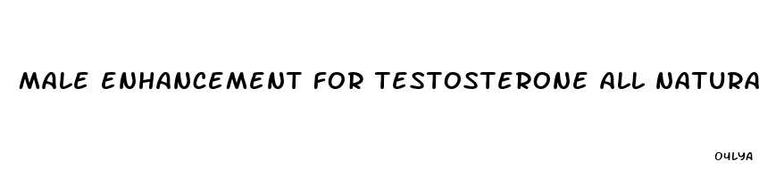 male enhancement for testosterone all natural