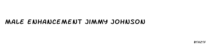 male enhancement jimmy johnson