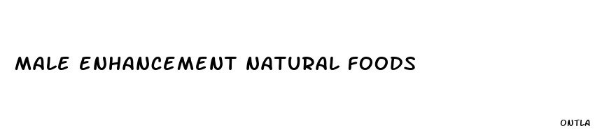 male enhancement natural foods