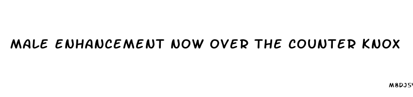 male enhancement now over the counter knox