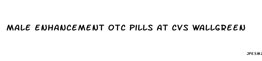 male enhancement otc pills at cvs wallgreen