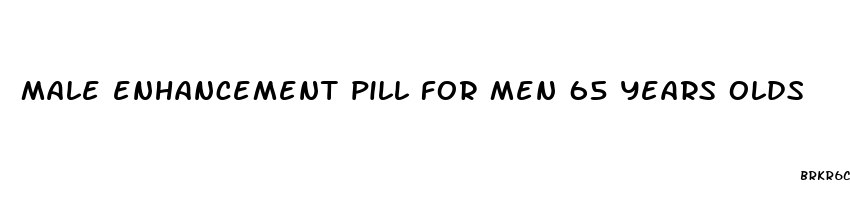 male enhancement pill for men 65 years olds