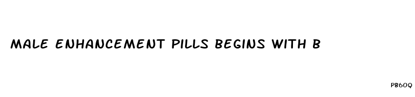 male enhancement pills begins with b