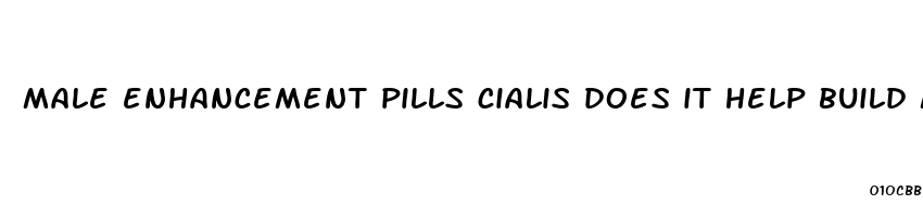 male enhancement pills cialis does it help build muscles