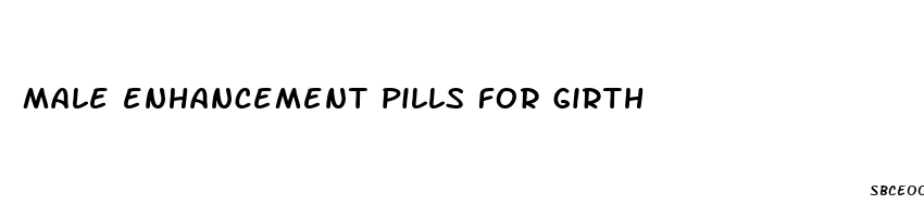 male enhancement pills for girth