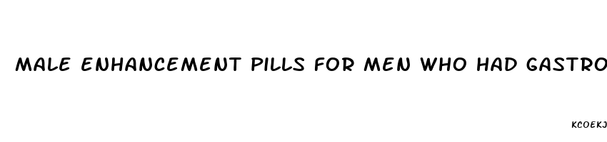 male enhancement pills for men who had gastro bypass