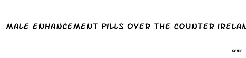 male enhancement pills over the counter ireland