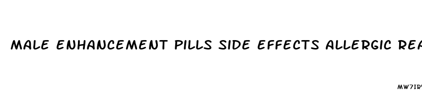 male enhancement pills side effects allergic reactions