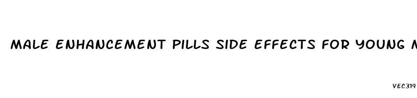 male enhancement pills side effects for young men