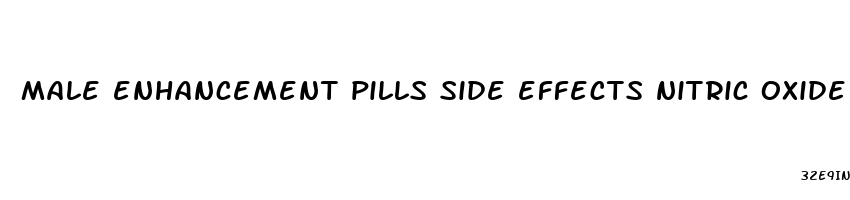 male enhancement pills side effects nitric oxide