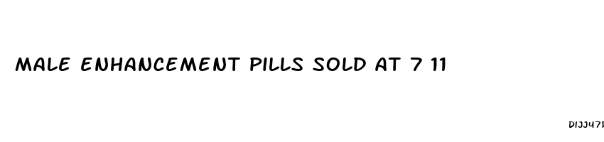 male enhancement pills sold at 7 11