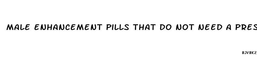 male enhancement pills that do not need a prescription