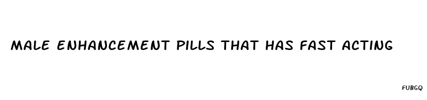 male enhancement pills that has fast acting