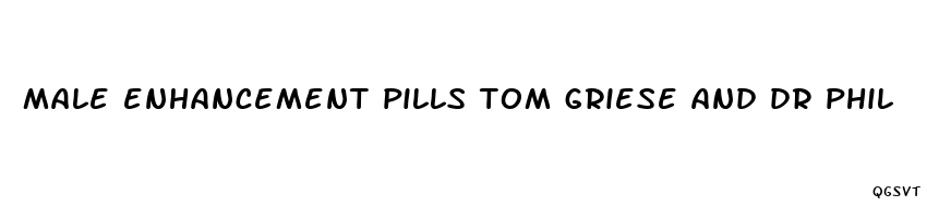 male enhancement pills tom griese and dr phil