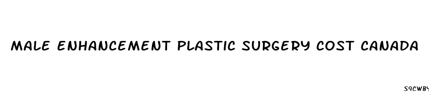 male enhancement plastic surgery cost canada