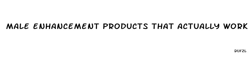 male enhancement products that actually work