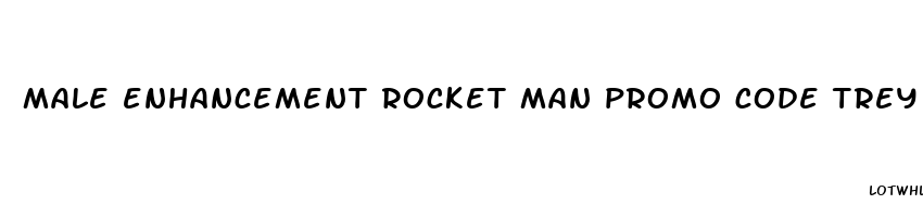 male enhancement rocket man promo code trey smith