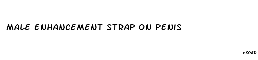 male enhancement strap on penis